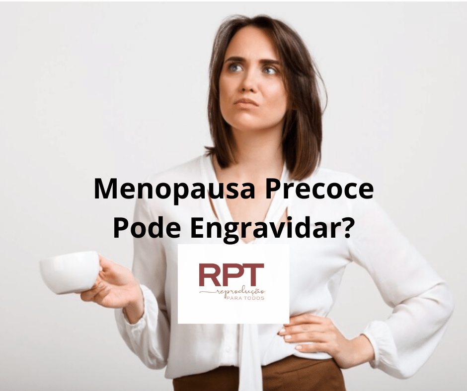 Menopausa Precoce Pode Engravidar?