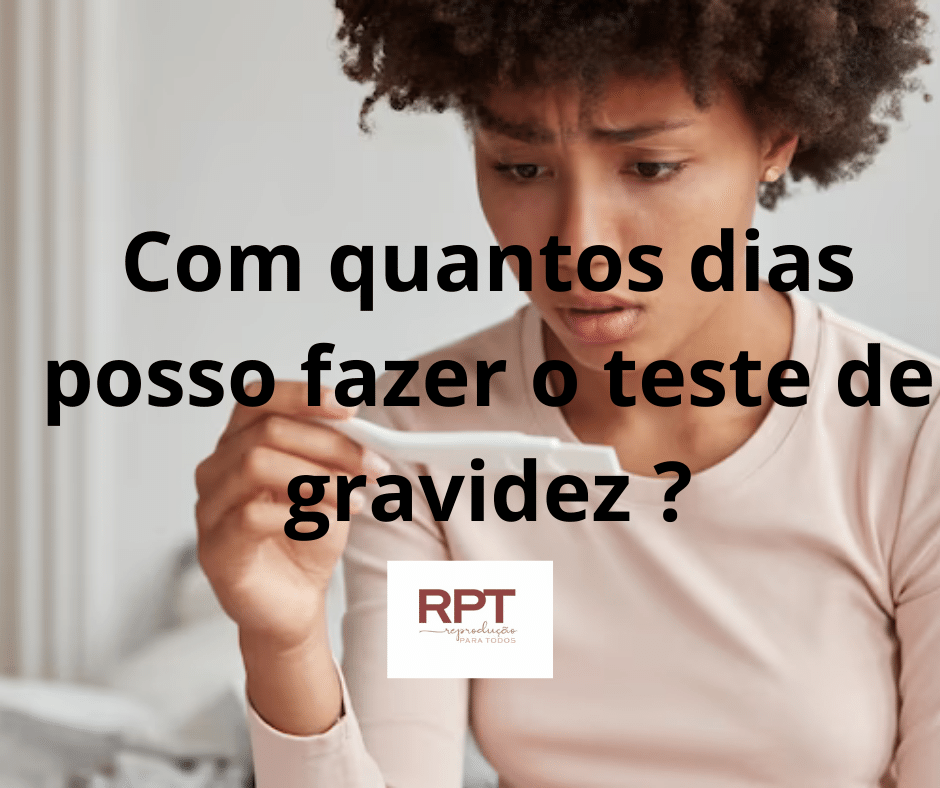 Com quantos dias posso fazer o teste de gravidez ?