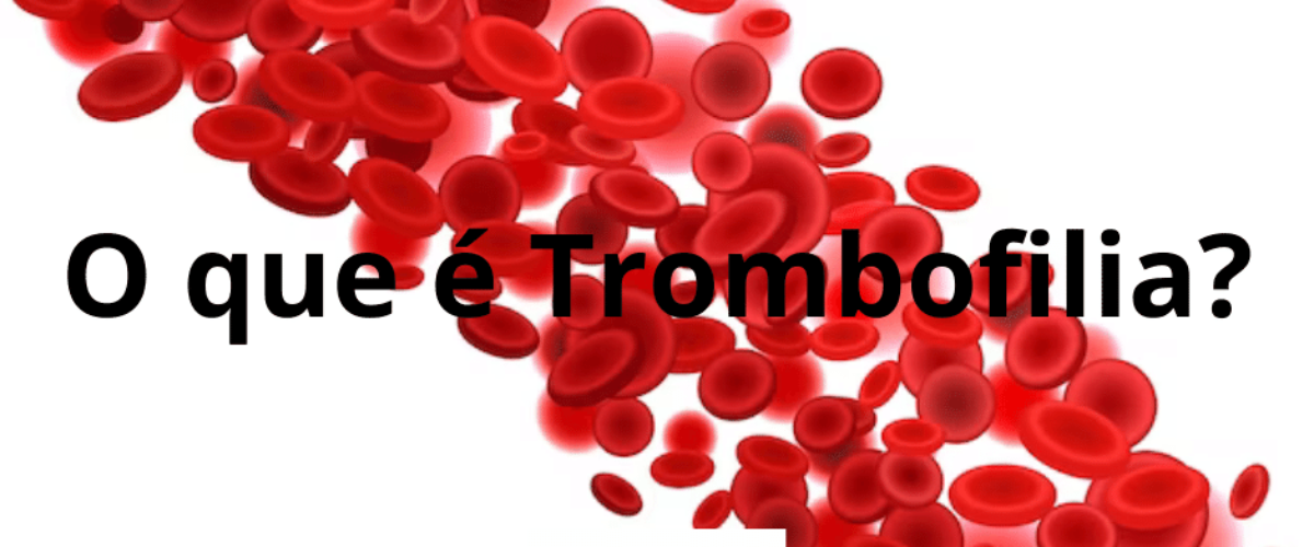O que é Trombofilia