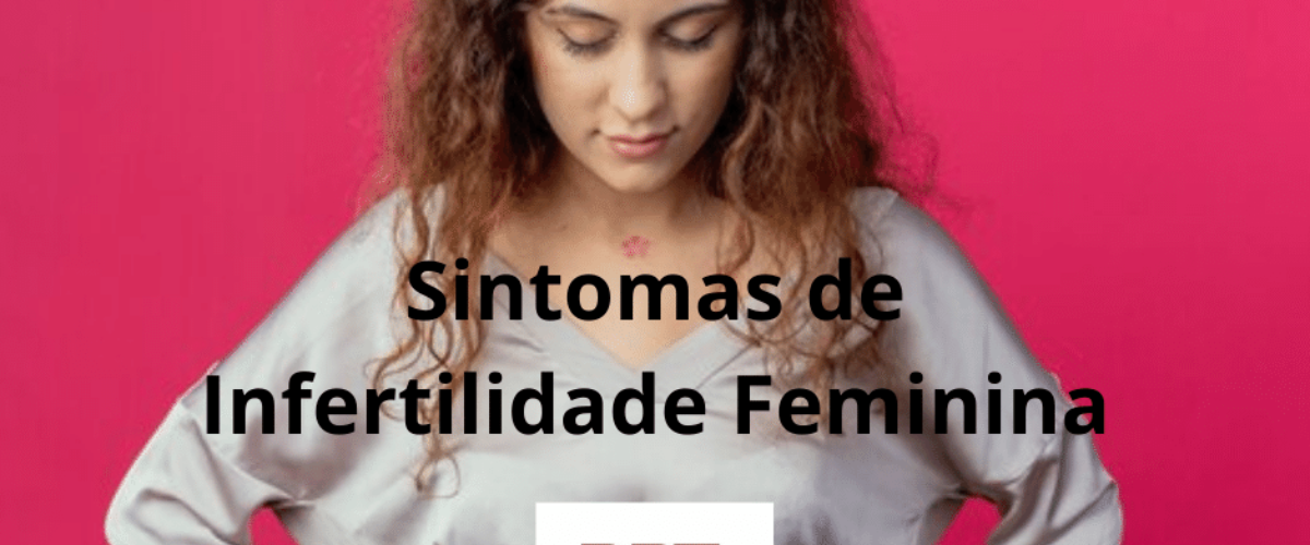 Sintomas de Infertilidade Feminina