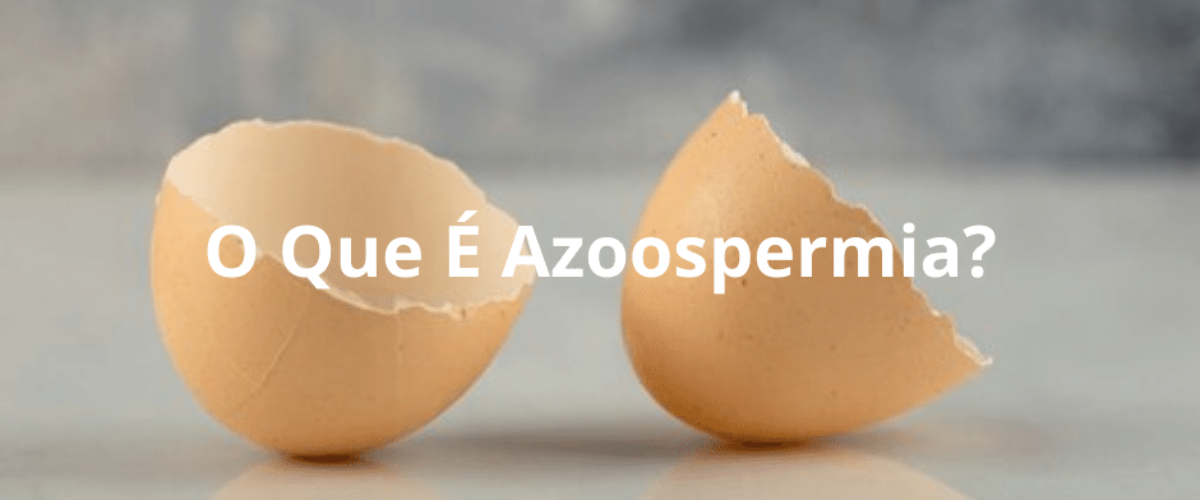 O Que É Azoospermia?