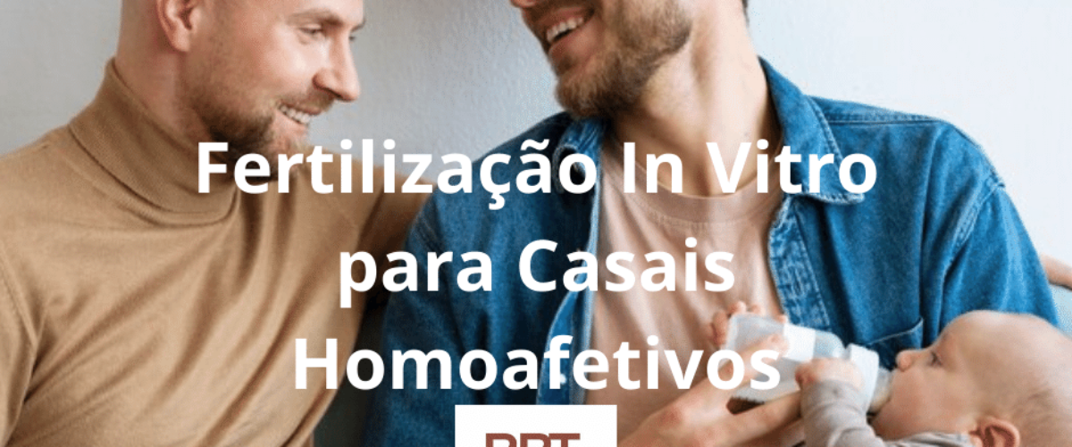 Fertilização In Vitro para Casais Homoafetivos