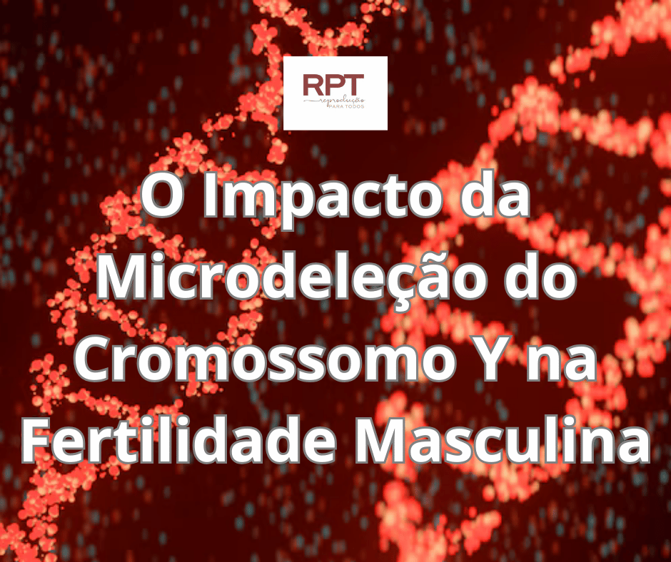 O Impacto da Microdeleção do Cromossomo Y na Fertilidade Masculina