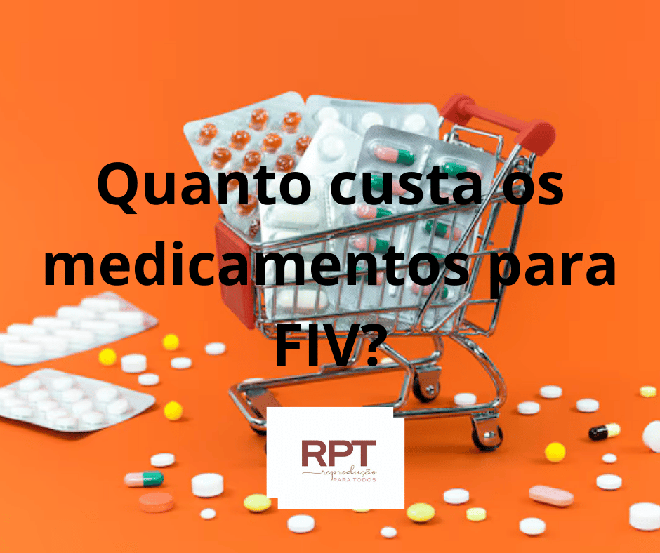 Quanto custa os medicamentos para FIV