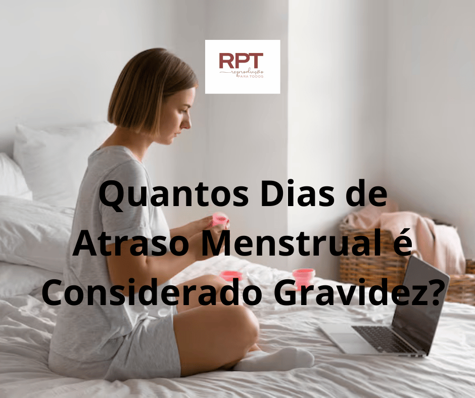 Quantos Dias de Atraso Menstrual é Considerado Gravidez