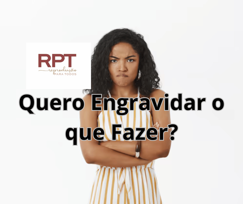 Quero Engravidar o que Fazer?