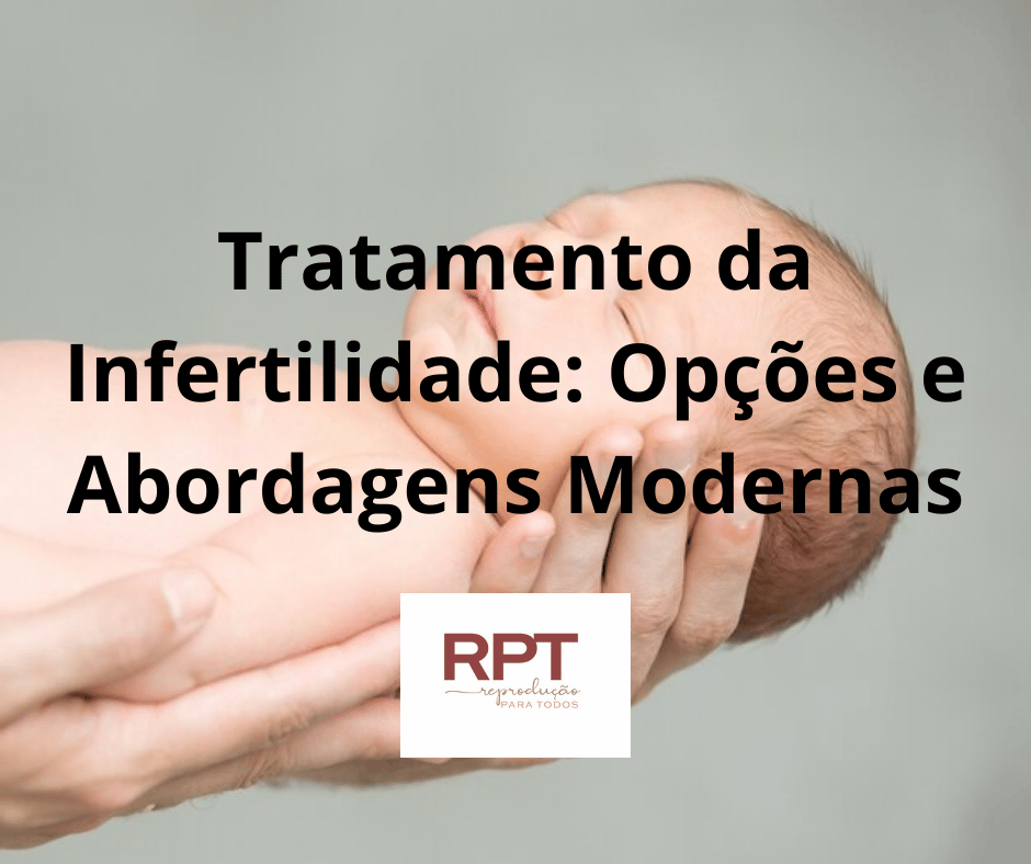 Tratamento da Infertilidade: Opções e Abordagens Modernas